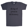 Dying of Protein Deficiency Unisex T Shirt Heavy-Metal XX-Large