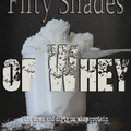 Fifty Shades of Whey